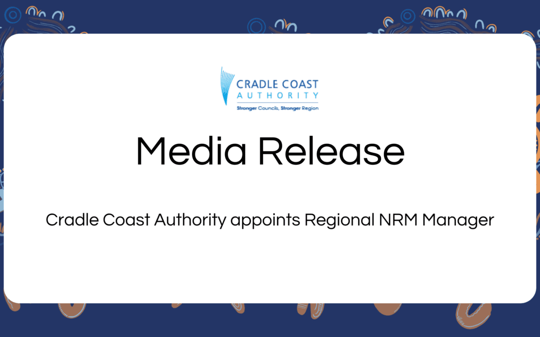 Cradle Coast Authority appoints Regional NRM Manager