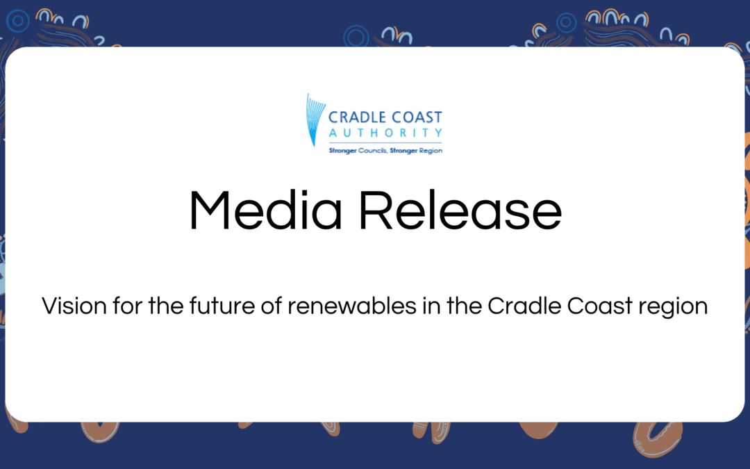 Vision for the future of renewables in the Cradle Coast Region